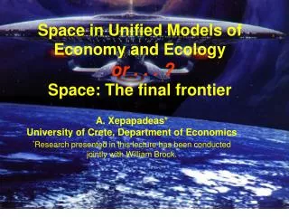 Space in Unified Models of Economy and Ecology or . . . ? Space: The final frontier