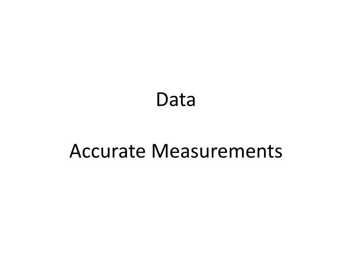 data accurate measurements