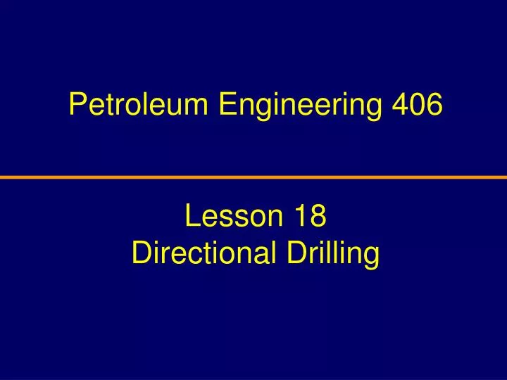 petroleum engineering 406 lesson 18 directional drilling