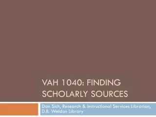 VAH 1040: Finding Scholarly Sources