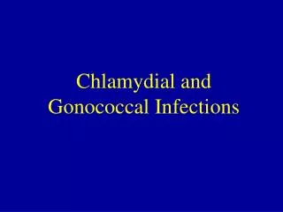Chlamydial and Gonococcal Infections