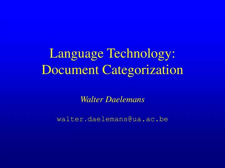 language technology document categorization walter daelemans walter daelemans@ua ac be