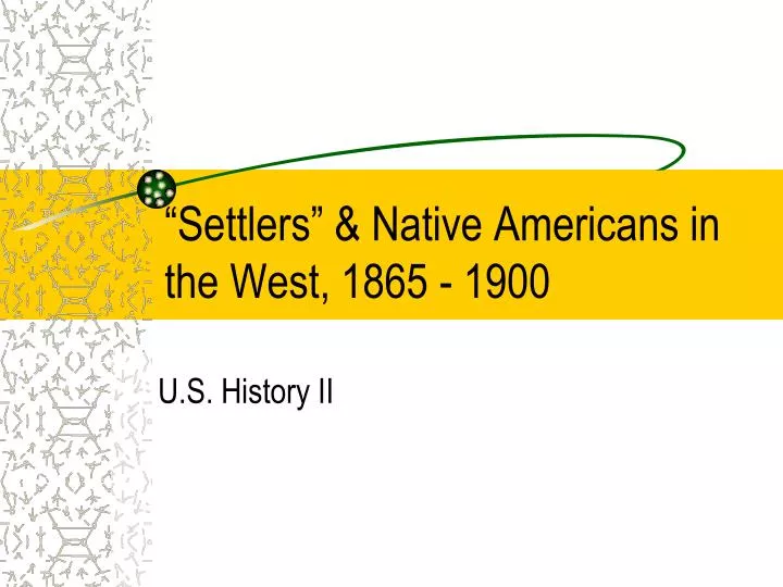 settlers native americans in the west 1865 1900
