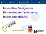 Innovative Designs for Enhancing Achievements in Schools (IDEAS) - slide 1