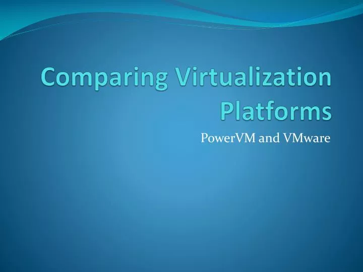 comparing virtualization platforms