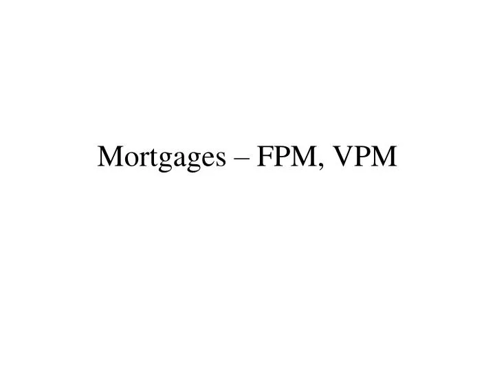 mortgages fpm vpm
