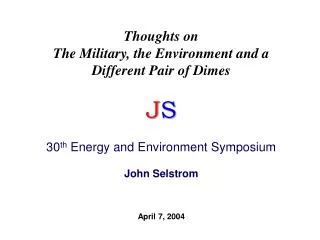 30 th Energy and Environment Symposium John Selstrom