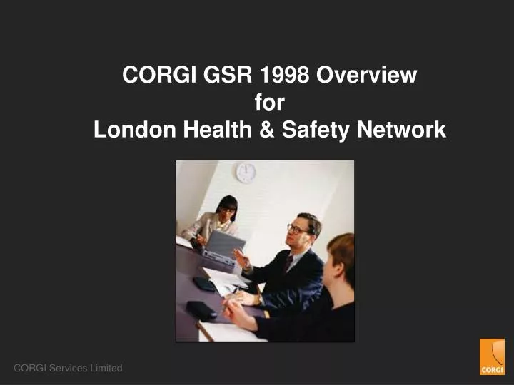 corgi gsr 1998 overview for london health safety network
