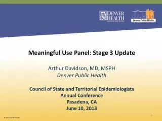 Meaningful Use Panel: Stage 3 Update Arthur Davidson, MD, MSPH Denver Public Health