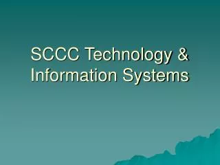 SCCC Technology &amp; Information Systems