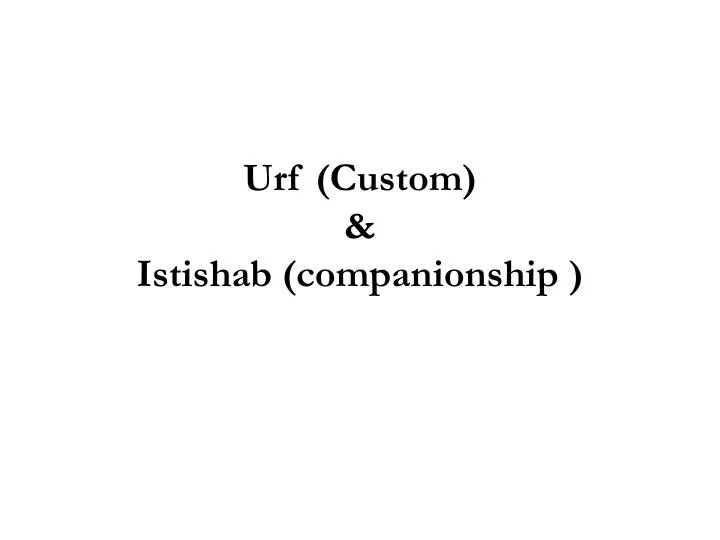 urf custom istishab companionship