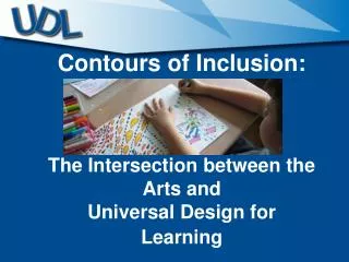 Contours of Inclusion: The Intersection between the Arts and Universal Design for Learning