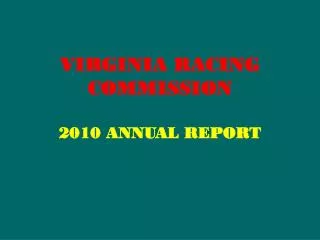 VIRGINIA RACING COMMISSION 2010 ANNUAL REPORT