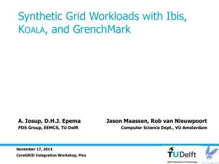 Synthetic Grid Workloads with Ibis, K OALA , and GrenchMark