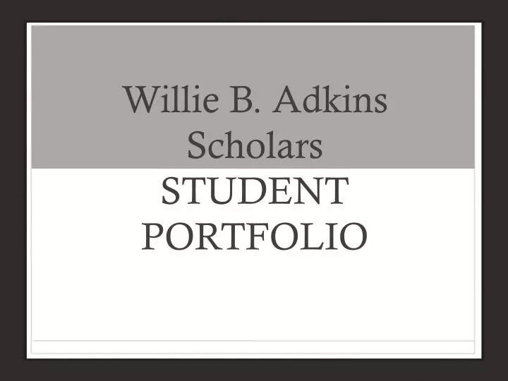 willie b adkins scholars student portfolio