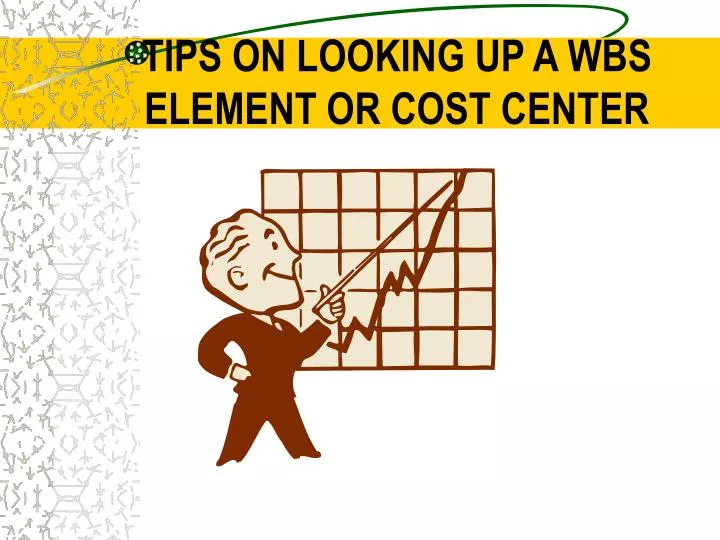 tips on looking up a wbs element or cost center