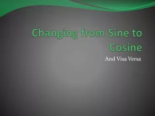 Changing from Sine to Cosine