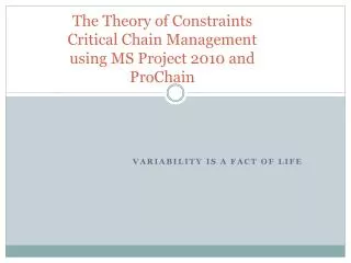 the theory of constraints critical chain management using ms project 2010 and prochain