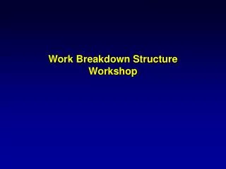 Work Breakdown Structure Workshop