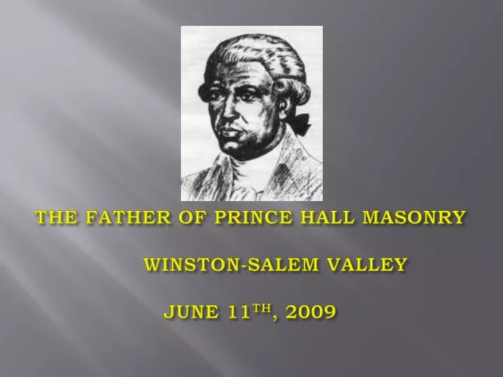 the father of prince hall masonry winston salem valley june 11 th 2009