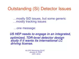Outstanding (Si) Detector Issues
