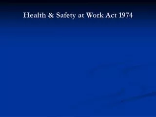 Health &amp; Safety at Work Act 1974