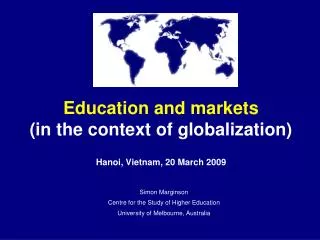 Education and markets (in the context of globalization) Hanoi, Vietnam, 20 March 2009