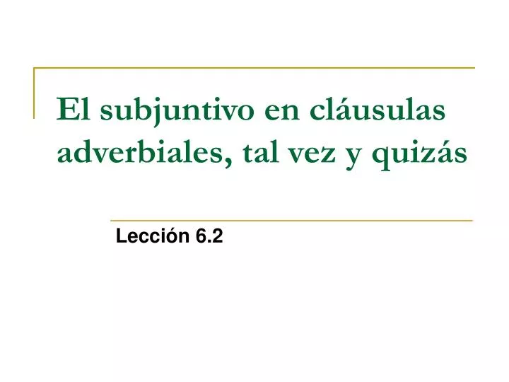 el subjuntivo en cl usulas adverbiales tal vez y quiz s