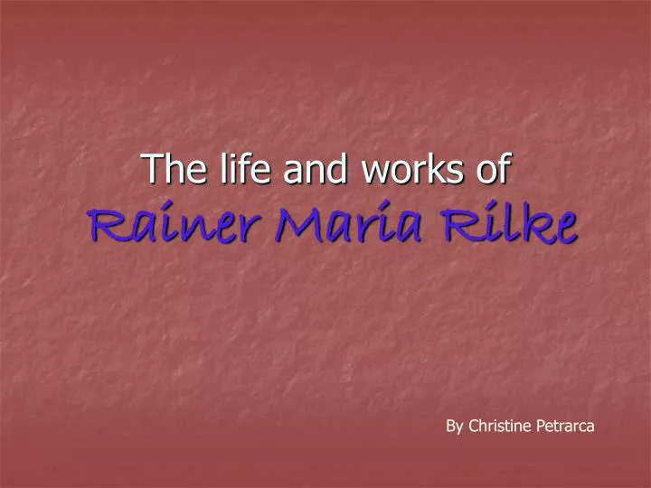 the life and works of rainer maria rilke