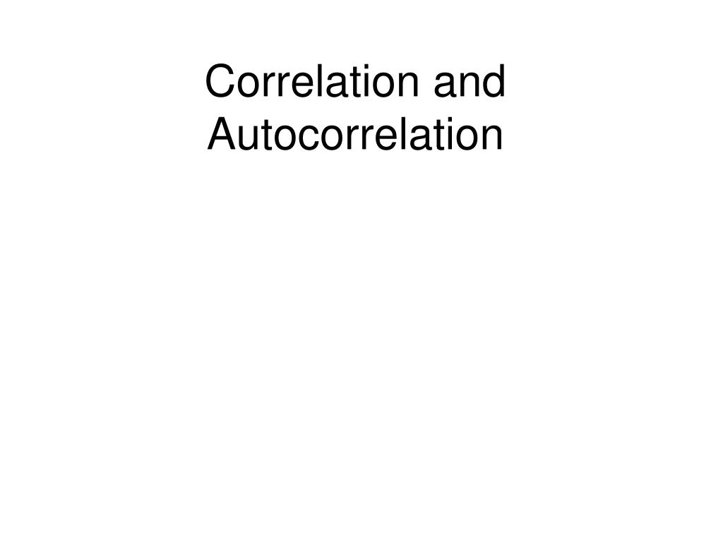 PPT - Correlation and Autocorrelation PowerPoint Presentation, free ...
