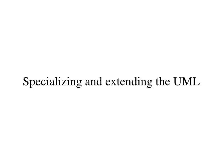 specializing and extending the uml