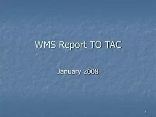 WMS Report TO TAC