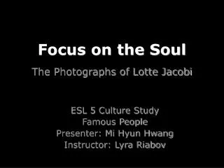 Focus on the Soul The Photographs of Lotte Jacobi
