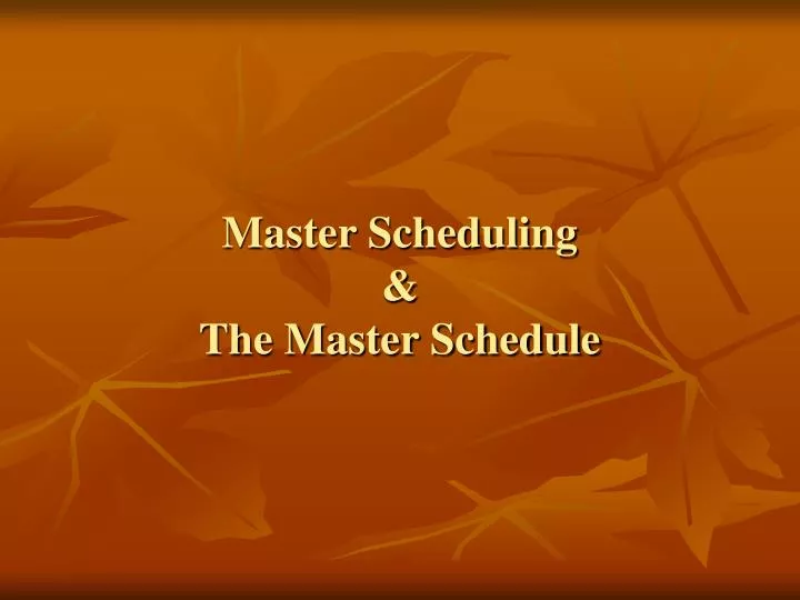 master scheduling the master schedule