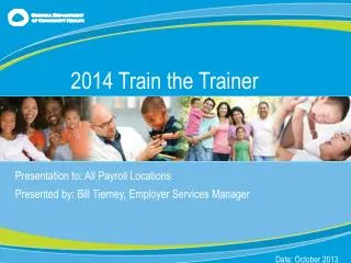 Presentation to : All Payroll Locations Presented by : Bill Tierney, Employer Services Manager
