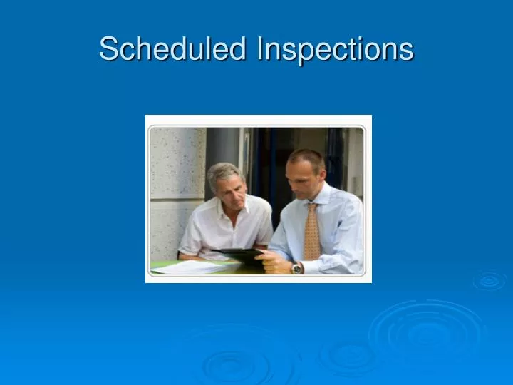 scheduled inspections