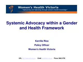 Systemic Advocacy within a Gender and Health Framework Kerrilie Rice Policy Officer