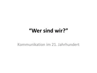 wer sind wir