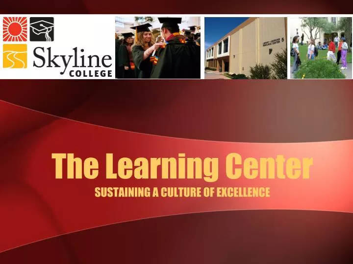 the learning center sustaining a culture of excellence