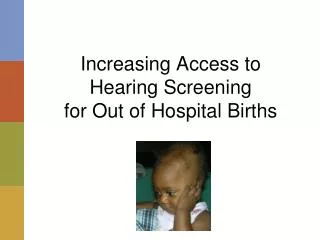 Increasing Access to Hearing Screening for Out of Hospital Births