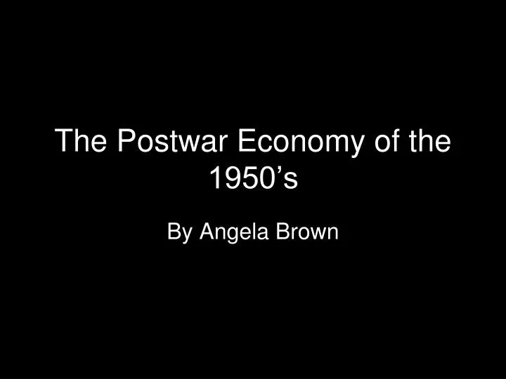 the postwar economy of the 1950 s