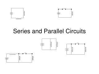 Series and Parallel Circuits