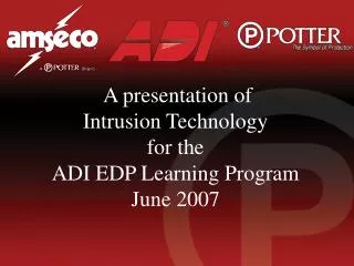 A presentation of Intrusion Technology for the ADI EDP Learning Program June 2007
