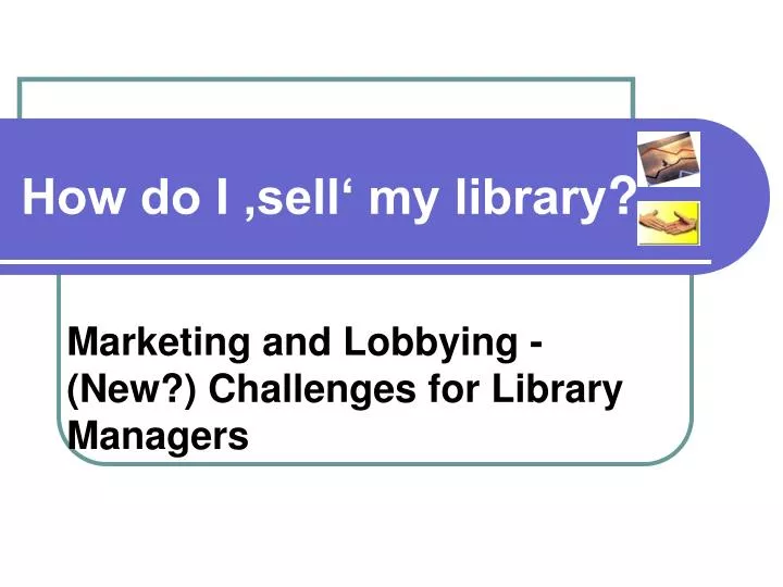 marketing and lobbying new challenges for library managers