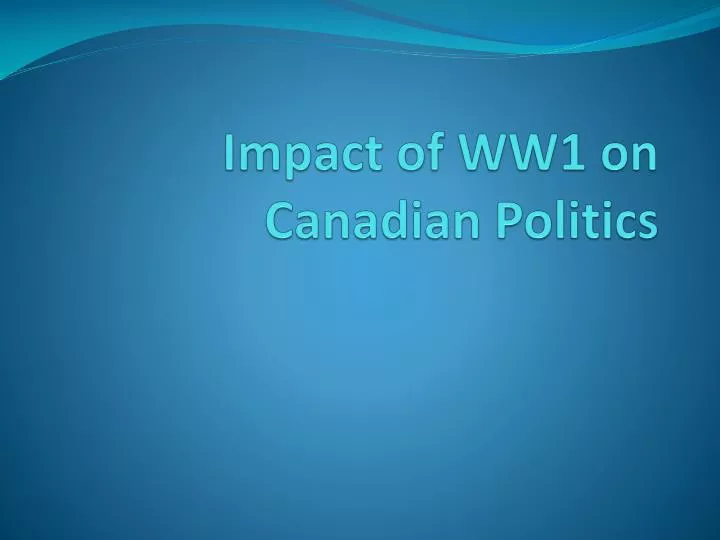 impact of ww1 on canadian politics