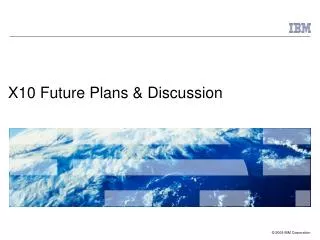 X10 Future Plans &amp; Discussion