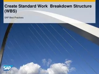 Create Standard Work Breakdown Structure (WBS)