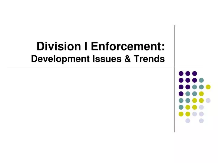 division i enforcement development issues trends