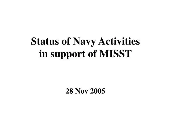 status of navy activities in support of misst