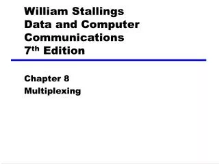 William Stallings Data and Computer Communications 7 th Edition